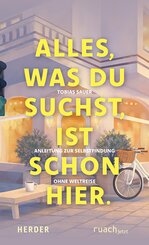 Alles, was du suchst, ist schon hier