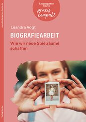 Biografiearbeit. Wie wir neue Spielr&auml;ume schaffen