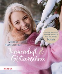 Tannenduft und Glitzerschnee. Ein Winter- und Weihnachtsbuch f&uuml;r die ganze Familie