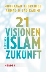 21 Visionen f&uuml;r einen Islam der Zukunft