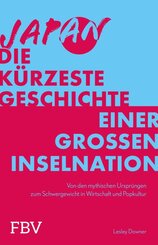 Japan - Die k&uuml;rzeste Geschichte einer gro&szlig;en Inselnation