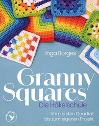 Granny Squares - Die H&auml;kelschule