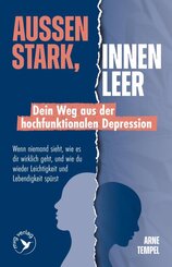 Au&szlig;en stark, innen leer - Dein Weg aus der hochfunktionalen Depression