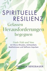 Spirituelle Resilienz - Gelassen Herausforderungen begegnen