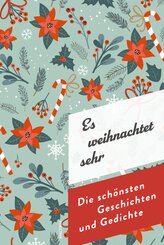 Es weihnachtet sehr. Die sch&ouml;nsten Geschichten und Gedichte