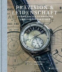 Pr&auml;zision & Leidenschaft. Unabh&auml;ngige Schweizer Uhrenmanufakturen