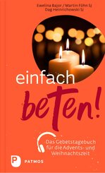 Einfach beten! - Das Gebetstagebuch f&uuml;r die  Advents- und Weihnachtszeit