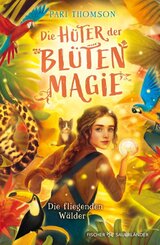 Die H&uuml;ter der Bl&uuml;tenmagie - Die fliegenden W&auml;lder