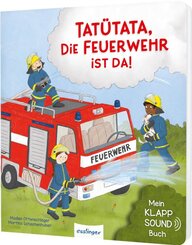 Mein Klapp-Sound-Buch: Tat&uuml;tata, die Feuerwehr ist da!