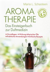 Aromatherapie  - Das Einsteigerbuch zur Duftmedizin
