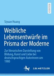 Weibliche Lebensentw&uuml;rfe im Prisma der Moderne