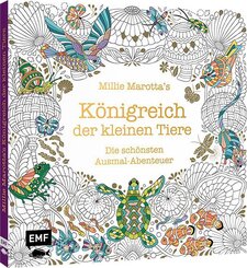 Millie Marotta's K&ouml;nigreich der kleinen Tiere - Die sch&ouml;nsten Ausmal-Abenteuer