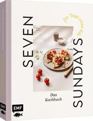 Seven Sundays - Das Kochbuch f&uuml;r Tage ohne Eile
