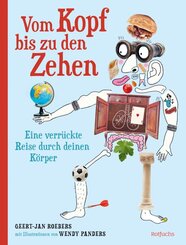 Vom Kopf bis zu den Zehen - Eine verr&uuml;ckte Reise durch deinen K&ouml;rper