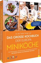An die T&ouml;pfe. Fertig. Los! Das gro&szlig;e Kochbuch der Europa Minik&ouml;che