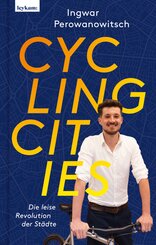 Cycling Cities. Die leise Revolution der St&auml;dte