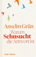 Warum Sehnsucht die Antwort ist