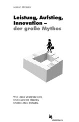 Leistung, Aufstieg, Innovation - der gro&szlig;e Mythos
