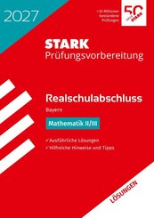 STARK L&ouml;sungen zu Mathematik II/III - Realschulabschluss 2027 Bayern - Pr&uuml;fungsvorbereitung inkl. Basistraining
