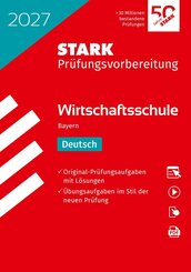 STARK Deutsch - Wirtschaftsschule 2027 Bayern - Pr&uuml;fungsvorbereitung, m. 1 Buch, m. 1 Beilage