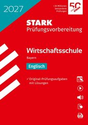 STARK Englisch - Wirtschaftsschule 2027 Bayern - Pr&uuml;fungsvorbereitung, m. 1 Buch, m. 1 Beilage