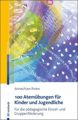 100 Atem&uuml;bungen f&uuml;r Kinder und Jugendliche