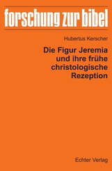 Die Figur Jeremia und ihre fr&uuml;he christologische Rezeption