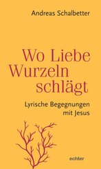 Wo Liebe Wurzeln schl&auml;gt
