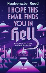 I Hope This Email Finds You in Hell - Manchmal ist Liebe einfach die H&ouml;lle