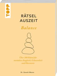R&auml;tselAuszeit - Balance. &Uuml;ber 300 R&auml;tsel f&uuml;r mentalen Ausgleich, Gelassenheit und Harmonie