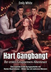 Hart Gangbangt: Ihr erstes Gruppensex-Abenteuer