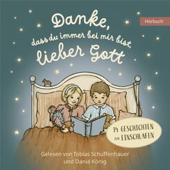 Danke, dass du immer bei mir bist, lieber Gott - H&ouml;rbuch