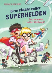 Eine Klasse voller Superhelden - Ein schrecklich netter Wettkampf! (Eine Klasse voller Superhelden, Bd. 3)