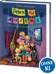 Sieben Mal Anders (Band 1) - Adele m&ouml;chte die Welt umarmen