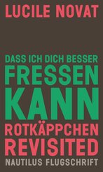 Dass ich dich besser fressen kann. Rotk&auml;ppchen revisited
