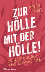 Zur H&ouml;lle mit der H&ouml;lle!
