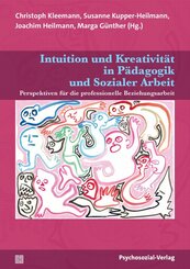 Intuition und Kreativit&auml;t in P&auml;dagogik und Sozialer Arbeit