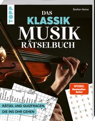 Das Klassik Musik-R&auml;tselbuch. R&auml;tsel und Quizfragen, die ins Ohr gehen