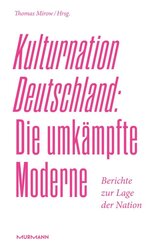 Kulturnation Deutschland: Die umk&auml;mpfte Moderne.