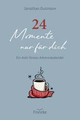 24 Momente nur f&uuml;r dich
