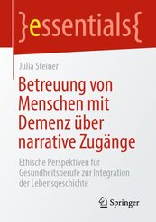 Betreuung von Menschen mit Demenz &uuml;ber narrative Zug&auml;nge