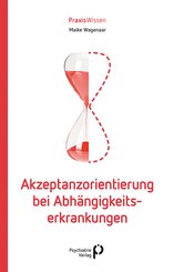 Akzeptanzorientierung bei Abh&auml;ngigkeitserkrankungen