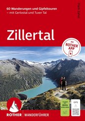 ROTHER Wanderf&uuml;hrer Zillertal. 60 Wanderungen und Gipfeltouren - mit Gerlostal und Tuxer Tal