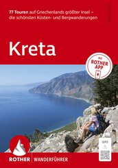 ROTHER Wanderf&uuml;hrer Kreta. 77 Touren auf Griechenlands gr&ouml;&szlig;ter Insel - die sch&ouml;nsten K&uuml;sten- und Bergwanderungen