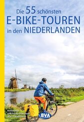 BVA Die 55 sch&ouml;nsten E-Bike-Touren in den Niederlanden