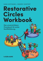 Restorative Circles Workbook. Das unverzichtbare Praxisbuch f&uuml;r echte Konfliktkl&auml;rung.