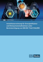 Investitionsrechnung f&uuml;r Energieeffizienz- und Klimaschutzma&szlig;nahmen unter Ber&uuml;cksichtigung von DIN EN 17463 (VALERI)