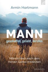 Mann - geschaffen, geliebt, berufen