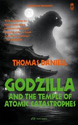 Godzilla and the Temple of Atomic Catastrophes