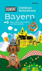 DUMONTs Unn&uuml;tzes Reisewissen Bayern